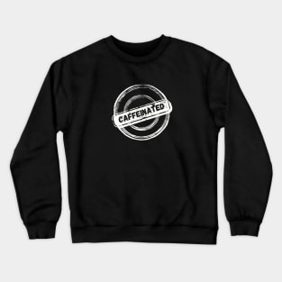 Certified Caffeinated Crewneck Sweatshirt